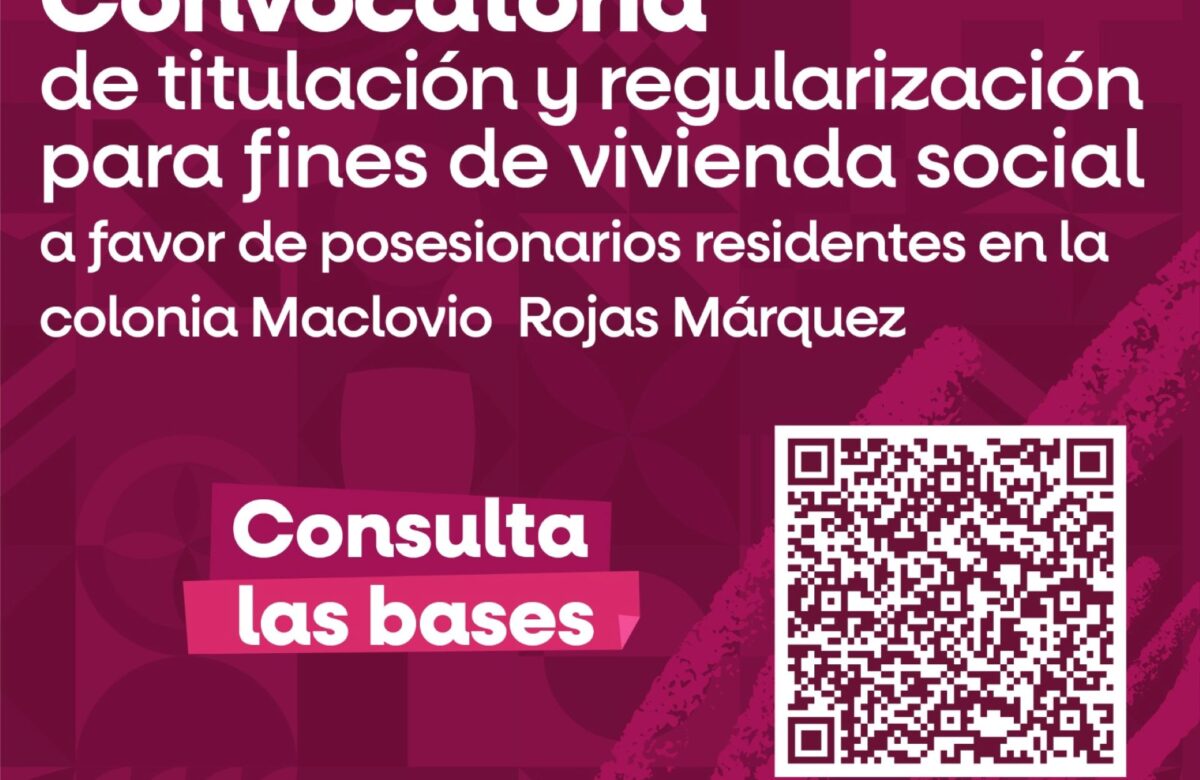 Gobierno federal y Gobierno de BC invitan a la ciudadanía a participar en el programa de titulación y regularización en la colonia Maclovio Rojas