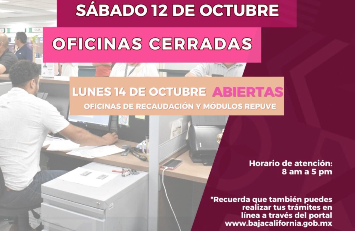 Cerradas oficinas de Recaudación y Repuve el sábado 12 de octubre; el lunes 14 se trabajará en horario normal: SAT BC