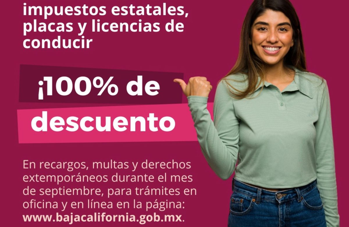 El Gobierno de Baja California ofrece descuentos en multas y derechos extemporáneos