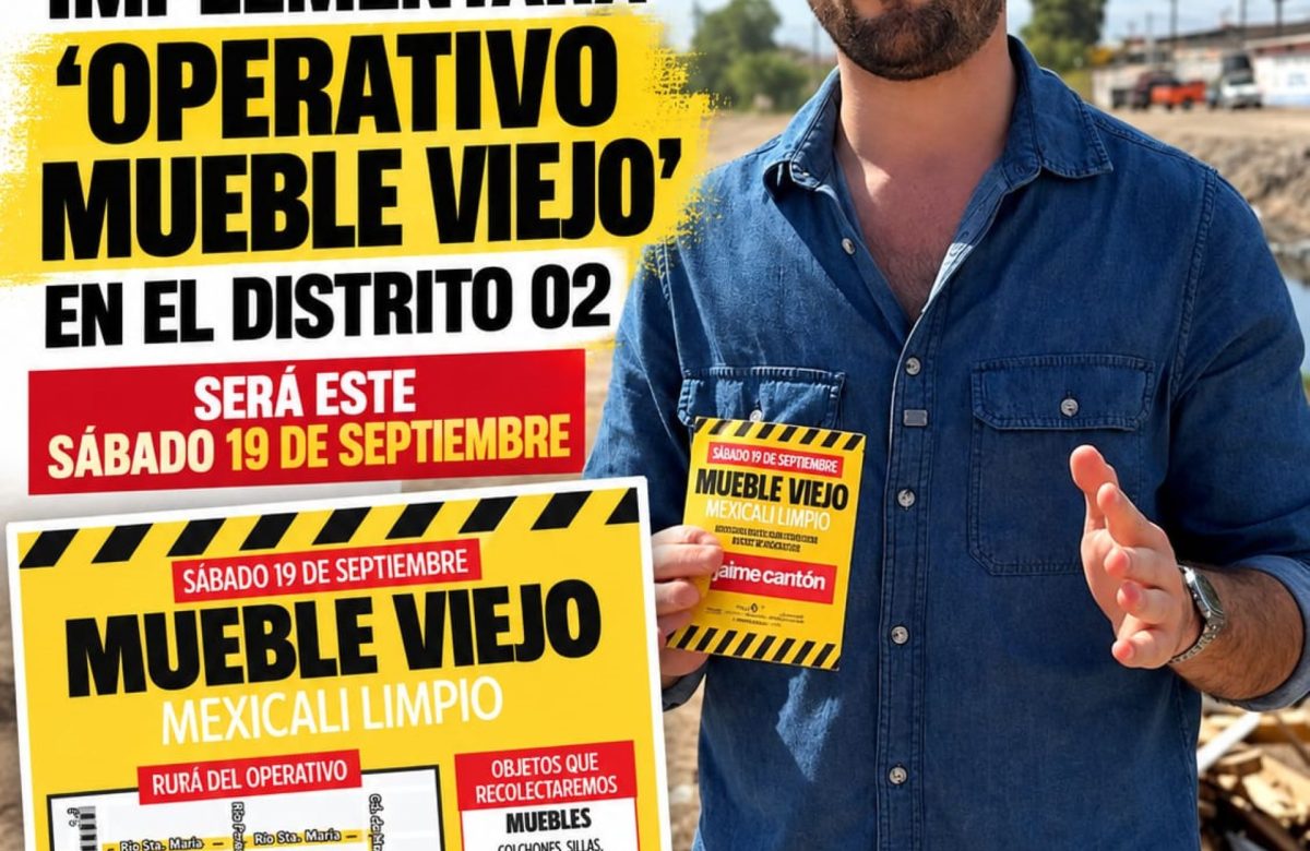 Dip. Jaime Cantón implementará “Operativo Mueble Viejo” en Distrito 02; Anuncia pasará casa por casa